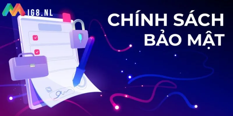 Các điều khoản đề cập tại nội dung chính sách bảo mật