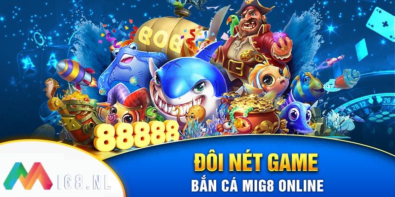 Tìm hiểu về game bắn cá Mig8 